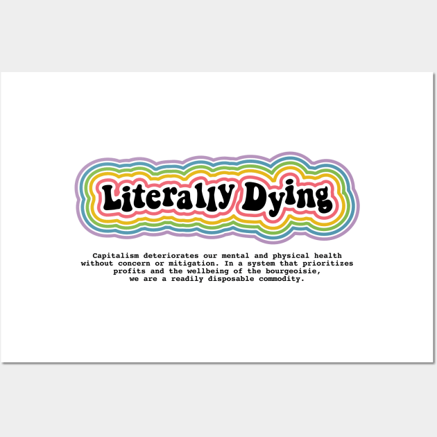 Literally Dying Wall Art by Sunshine&Revolt